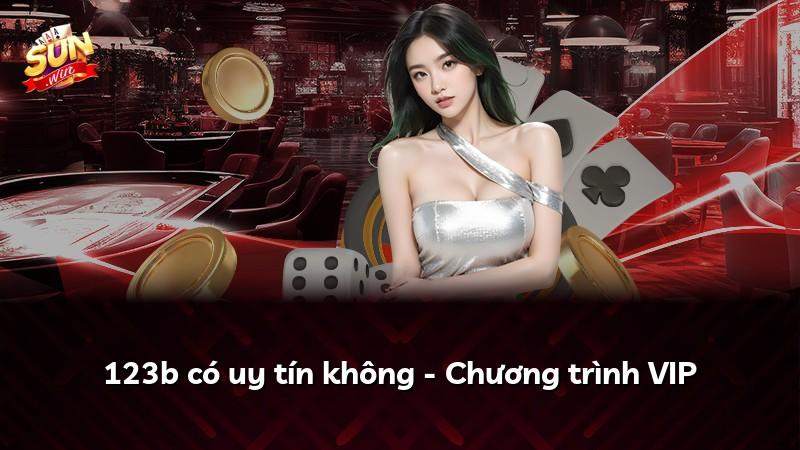 123b có uy tín không - Chương trình VIP