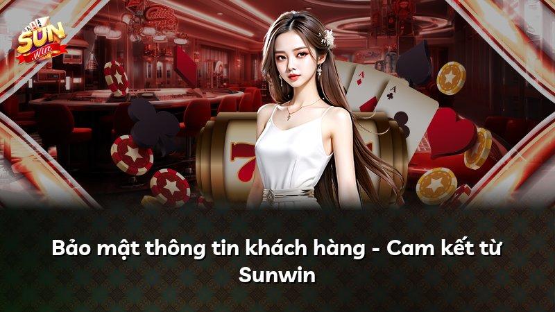 Bảo mật thông tin khách hàng - Cam kết từ Sunwin