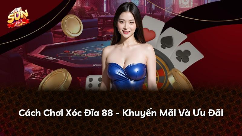 Cách Chơi Xóc Đĩa 88 - Khuyến Mãi Và Ưu Đãi
