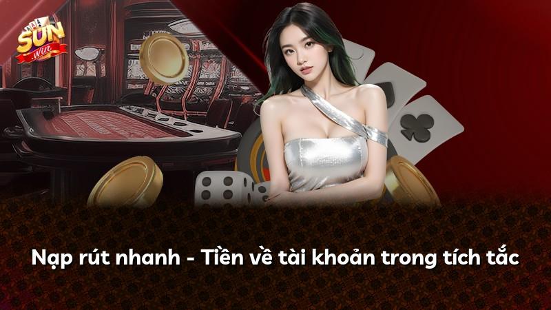 Nạp rút nhanh - Tiền về tài khoản trong tích tắc