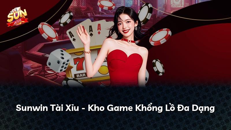 Sunwin Tài Xỉu - Kho Game Khổng Lồ Đa Dạng