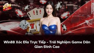 Win88 Xóc Đĩa Trực Tiếp – Trải Nghiệm Game Dân Gian Đỉnh Cao